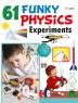 61 Funky Physics Experiments