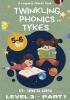 Twinkling Phonics For Tykes (Level 3:- Part 1)