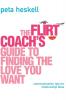 The Flirt Coach’s Guide to Finding the Love You Want: Communication Tips for Relationship Success