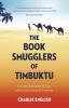 THE BOOK SMUGGLERS OF TIMBUKTU