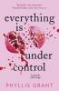 EVERYTHING IS UNDER CONTROL: A MEMOIR WITH RECIPES