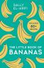 The Little Book of Bananas: Deliciously easy, budget-friendly banana-based recipes for beginners