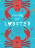 YOU’RE MY LOBSTER