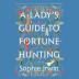 A LADY’S GUIDE TO FORTUNE-HUNTING