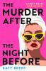 The Murder After the Night Before: From the author of How to Kill Men and Get Away With It | don’t miss this slick and utterly gripping comic crime thriller for 2024!