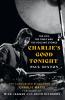 CHARLIE'S GOOD TONIGHT: The Authorised Biography of Charlie