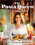 THE PASTA QUEEN: A Just Gorgeous Cookbook