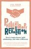 PHILANTHROPY REVOLUTION: How to Inspire Donors, Build Relati