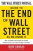 The Wall Street Journal Guide to the End of Wall Street as We Know It