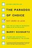 The Paradox of Choice: Why More is Less