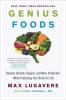 Genius Foods: Become Smarter | Happier | and More Productive While Protecting Your Brain for Life: 1 (Genius Living | 1)