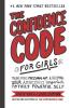 THE CONFIDENCE CODE FOR GIRLS