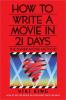 How to Write a Movie in 21 Days (Revised Edition)