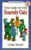 THE CASE OF THE SCAREDY CATS