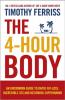 4-Hour Body The An Uncommon Guide to Rapid Fat-loss Incredible Sex and Becoming Superhuman