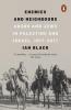 Enemies and Neighbours: Arabs and Jews in Palestine and Israel 1917-2017