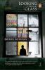 LOOKING THROUGH GLASS