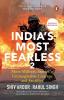 Indias Most Fearless 2 More Military S More Military Stories of Unimaginable Courage and Sacrifice | Stories of War