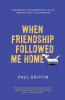 When Friendship Followed Me Home