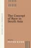 The Concept Of Race In South Asia: Understanding And Perspectives (Studies On South Asia)