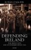 Defending Ireland: The Irish State and Its Enemies Since 1922