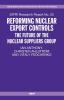 Reforming Nuclear Export Controls: The Future of the Nuclear Suppliers Group: 22 (SIPRI Research Reports)