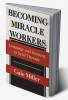 Becoming Miracle Workers