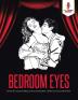 Bedroom Eyes: Adulto Giocherellona Edizione Libro Di Coloritura