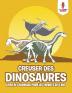 Creuser des Dinosaures: Livre de Coloriage pour les Enfants de 6 Ans