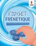 Fidget Frénétique: Livre de Coloriage pour les Enfants de 7 Ans