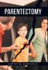 Parentectomy: A narrative ethnography of 30 cases of parental alienation and what to do about it