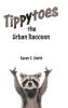 Tippytoes the Urban Raccoon: 4 (Nature Literacy)