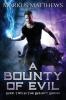 A Bounty of Evil: Book Two in the Bounty series: 2