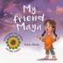 My Friend Maya: 1 (Consciousness for Children and Their Parents)