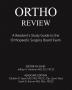 Ortho Review: A Resident's Study Guide to the Orthopaedic Surgery Board Exam