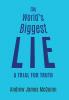 The World's Biggest Lie: A Trial for Truth