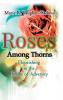 Roses Among Thorns: Flourishing in the Midst of Adversity: 1 (First Edition)