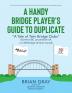 A Handy Bridge Player's Guide to Duplicate: "A Tale of Twin Bridge Clubs" Stamford BC Lincolnshire UK and MObridge Ontario Canada