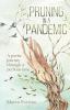 Pruning in a Pandemic: A poetic journey through a perilous time