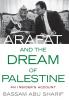 Arafat and the Dream of Palestine: An Insider's Account