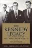 The Kennedy Legacy: Jack Bobby and Ted and a Family Dream Fulfilled