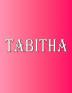 Tabitha: 100 Pages 8.5 X 11 Personalized Name on Notebook College Ruled Line Paper