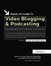 Hands-On Guide to Video Blogging and Podcasting