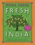 Fresh India: 130 Quick Easy and Delicious Vegetarian Recipes for Every Day