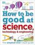 How to Be Good at Science Technology and Engineering