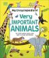 My Encyclopedia of Very Important Animals For Little Animal Lovers Who Want to Know Everything (My Very Important Encyclopedias)