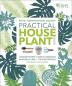 RHS Practical House Plant Book Choose The Best Display Creatively Nurture and Care 175 Plant Profiles