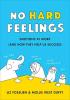 No Hard Feelings Emotions at Work and How They Help Us Succeed