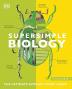 Super Simple Biology The Ultimate Bitesize Study Guide by DK and Smithsonian Institution