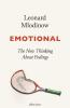 Emotional: The New Thinking About Feelings